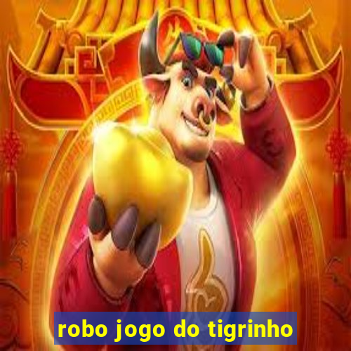 robo jogo do tigrinho